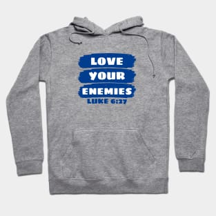 Love Your Enemies | Christian Saying Hoodie